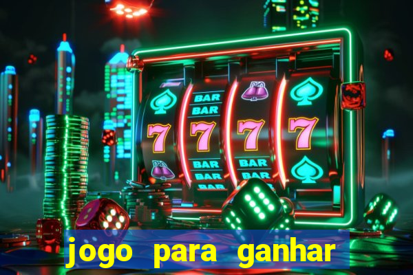 jogo para ganhar dinheiro gratis